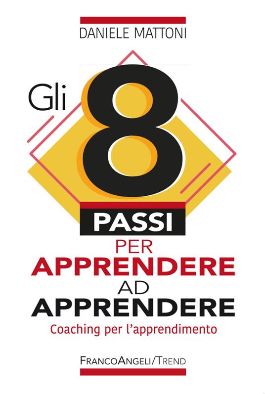 Gli 8 passi per apprendere ad apprendere. Coaching per l'apprendimento - Daniele Mattoni - copertina
