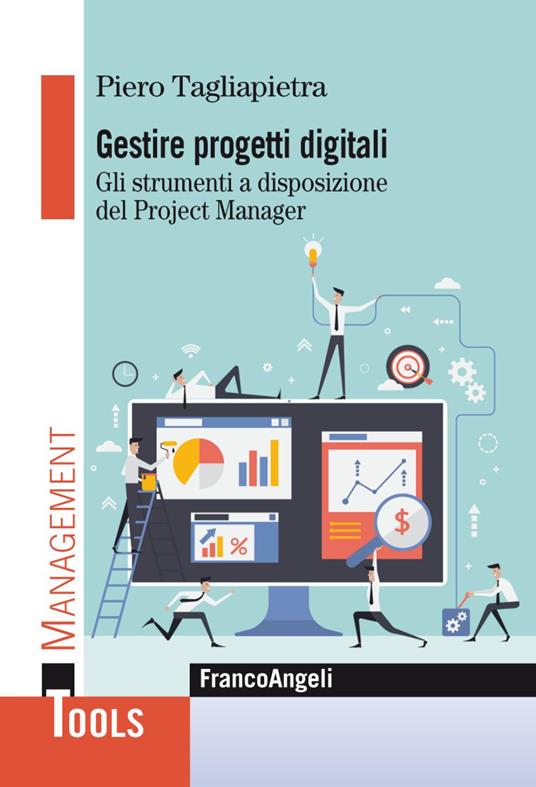 Gestire progetti digitali. Gli strumenti a disposizione del project manager - Piero Tagliapietra - copertina