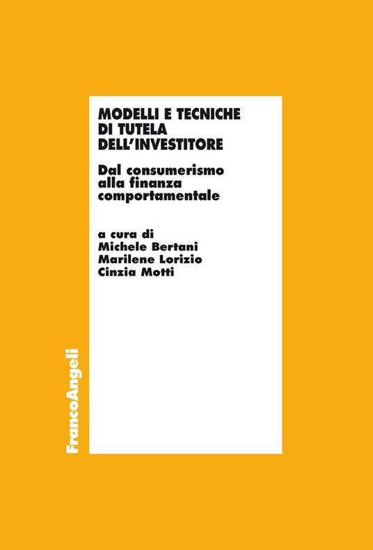 Modelli e tecniche di tutela dell'investitore. Dal consumerismo alla finanza comportamentale - copertina