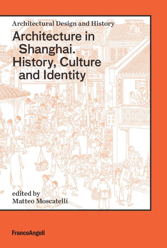 Architecture in Shanghai. History, culture and identity - Matteo Moscatelli - copertina