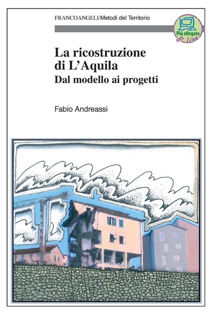 La ricostruzione di L'Aquila. Dal modello ai progetti - Fabio Andreassi - copertina