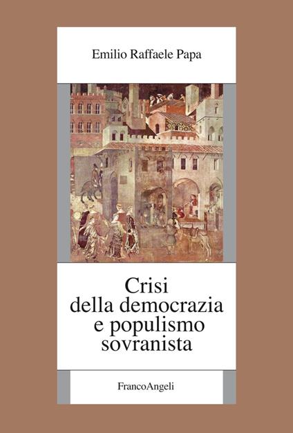 Crisi della democrazia e populismo sovranista - Emilio Raffaele Papa - copertina