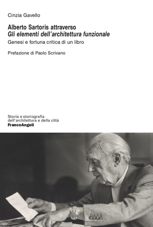 Alberto Sartoris attraverso «Gli elementi dell'architettura funzionale». Genesi e fortuna critica di un libro - Cinzia Gavello - copertina