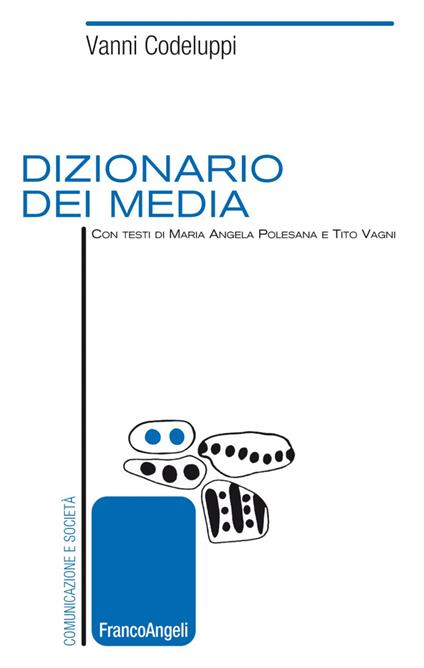 Dizionario dei media - Vanni Codeluppi,Maria Angela Polesana,Tito Vagni - copertina