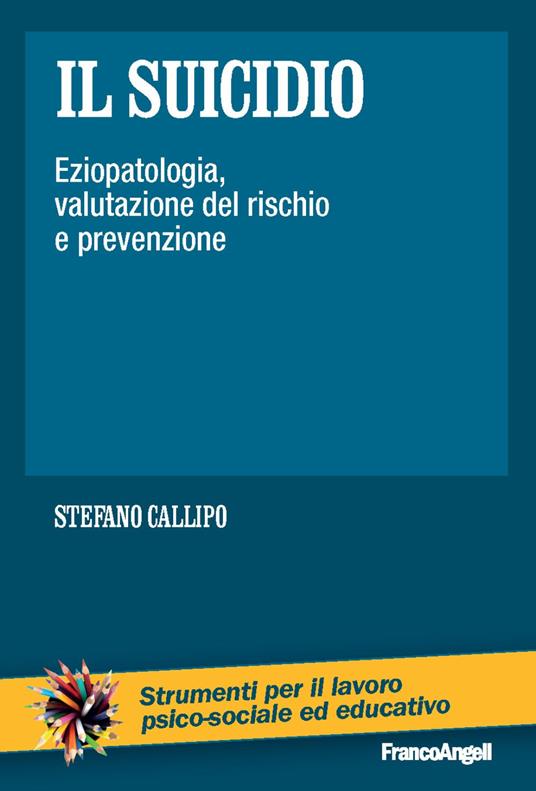 Il suicidio. Eziopatologia, valutazione del rischio e prevenzione - Stefano Callipo - copertina