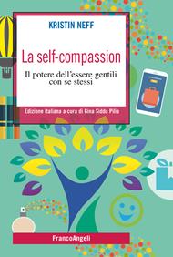 La self-compassion. Il potere dell'essere gentili con se stessi