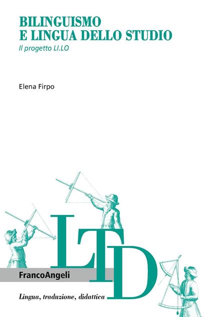 Bilinguismo e lingua dello studio. Il progetto LI.LO - Firpo Elena - ebook