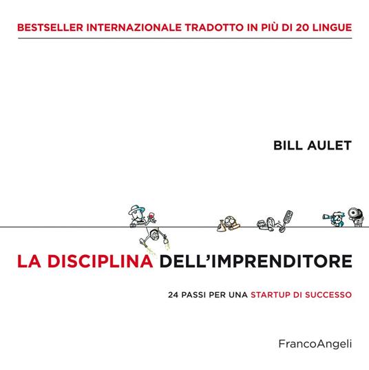 La disciplina dell'imprenditore. 24 passi per una startup di successo - Bill Aulet,Alessandro Conti,Fabrizio Rovatti,Valentina Guzzo - ebook