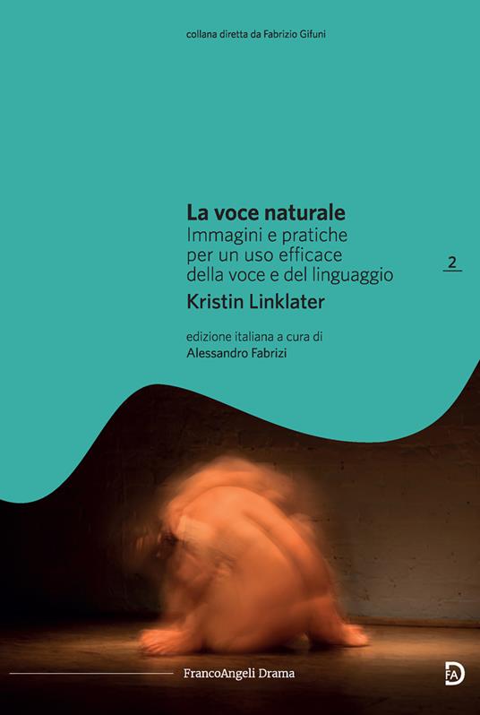 La voce naturale. Immagini e pratiche per un uso efficace della voce e del linguaggio - Kristin Linklater,Alessandro Fabrizi - ebook