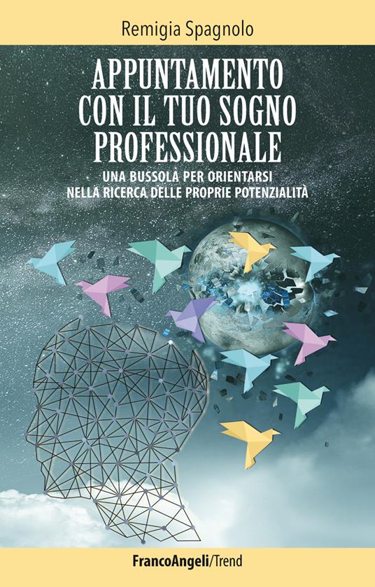 Appuntamento con il tuo sogno professionale. Una bussola per orientarsi nella ricerca delle proprie potenzialità - Remigia Spagnolo - ebook