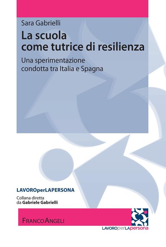 La scuola come tutrice di resilienza. Una sperimentazione condotta tra Italia e Spagna - Sara Gabrielli - ebook