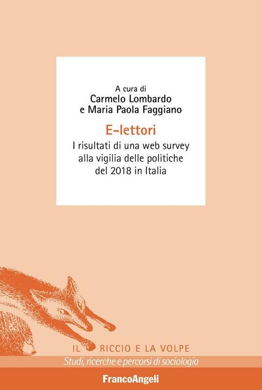 E-lettori. I risultati di una web survey alla vigilia delle politiche del 2018 in Italia - Maria Paola Faggiano,Carmelo Lombardo - ebook
