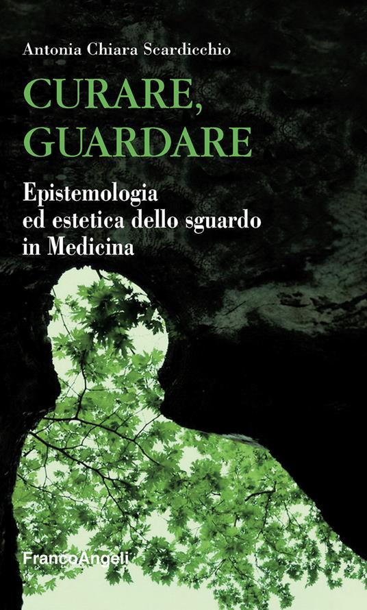 Curare, guardare. Epistemologia ed estetica dello sguardo in medicina - Antonia Chiara Scardicchio - ebook