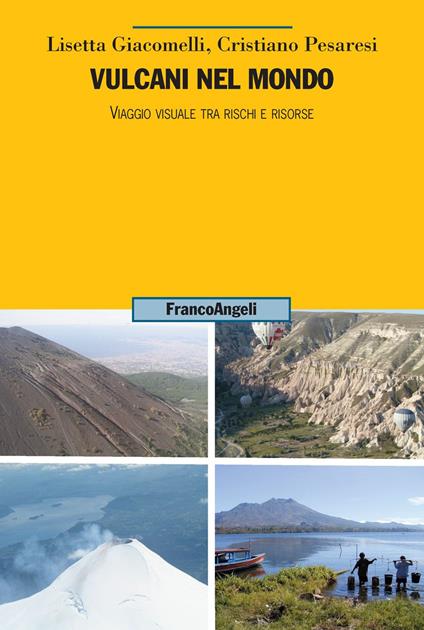 Vulcani nel mondo. Viaggio visuale tra rischi e risorse - Lisetta Giacomelli,Cristiano Pesaresi - ebook