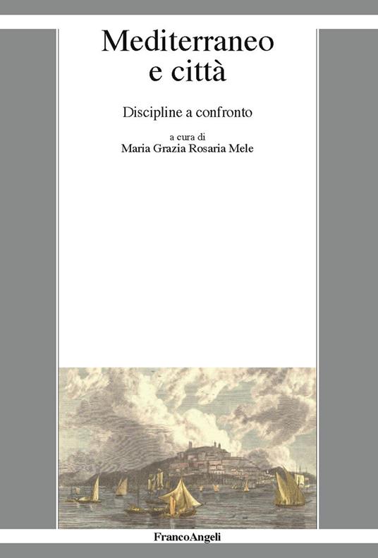 Mediterraneo e città. Discipline a confronto - Maria Grazia Rosaria Mele - ebook