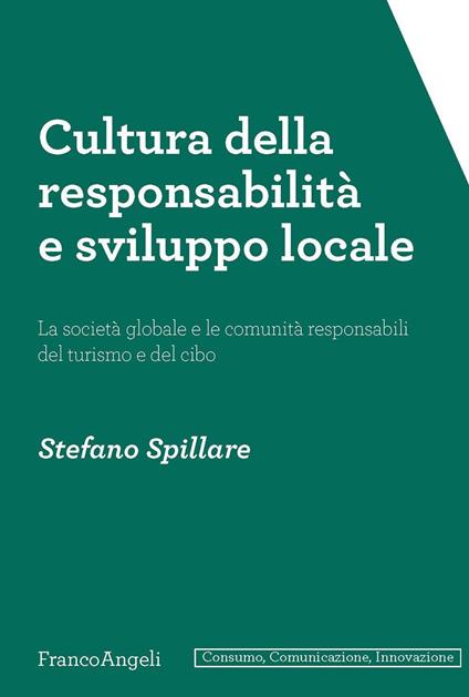 Cultura della responsabilità e sviluppo locale. La società globale e le comunità responsabili del turismo e del cibo - Stefano Spillare - ebook