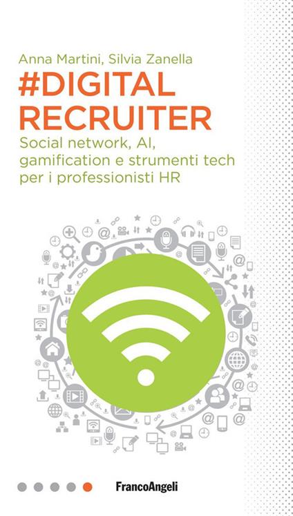 #DigitalRecruiter. Social network, AI, gamification e strumenti tech per i professionisti HR - Anna Martini,Silvia Zanella - ebook