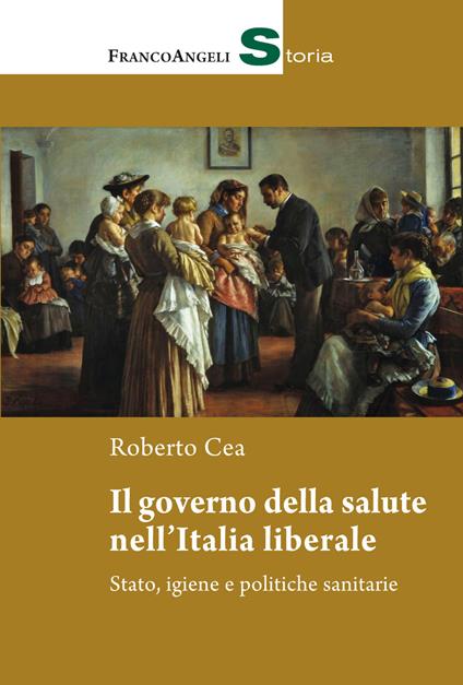 Il governo della salute nell'Italia liberale. Stato, igiene e politiche sanitarie - Roberto Cea - ebook