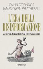 L' era della disinformazione. Come si diffondono le false credenze