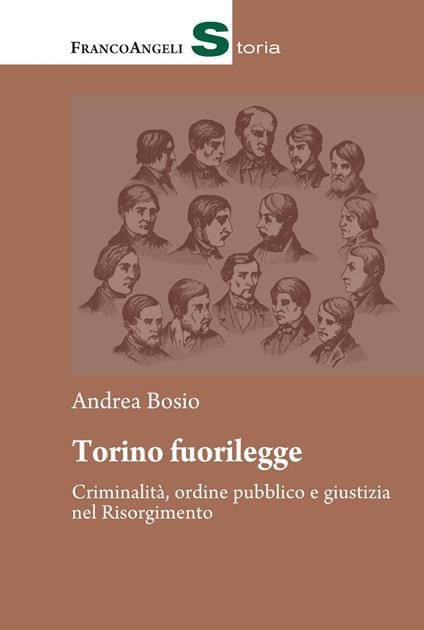 Torino fuorilegge. Criminalità, ordine pubblico e giustizia nel Risorgimento - Andrea Bosio - ebook