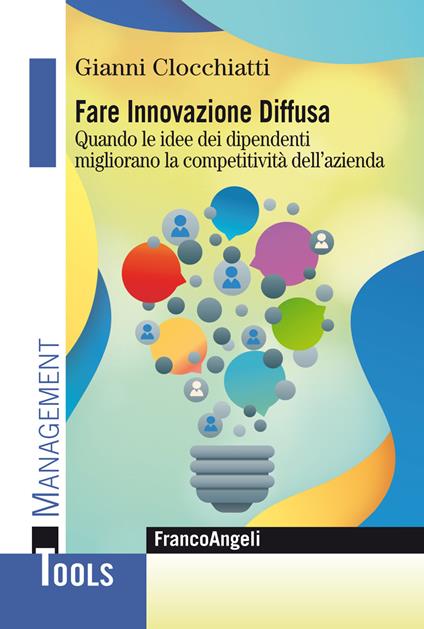 Fare innovazione diffusa. Quando le idee dei dipendenti migliorano la competitività dell'azienda - Gianni Clocchiatti - ebook