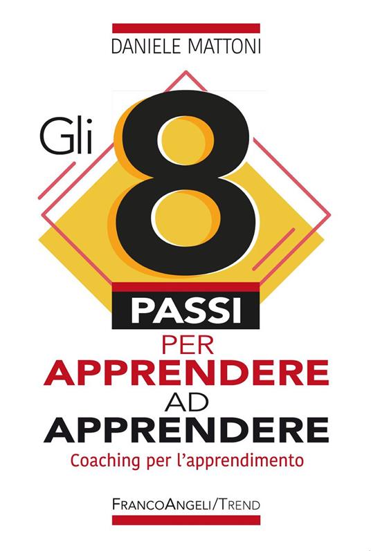 Gli 8 passi per apprendere ad apprendere. Coaching per l'apprendimento - Daniele Mattoni - ebook