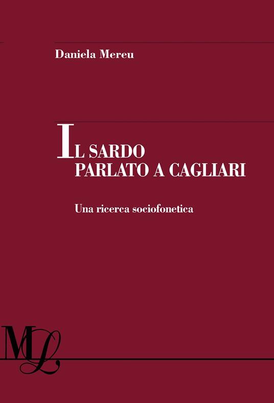 Il sardo parlato a Cagliari. Una ricerca sociofonetica - Mereu Daniela - ebook