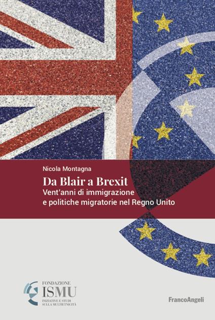 Da Blair a Brexit. Vent'anni di immigrazione e politiche migratorie nel Regno Unito - Nicola Montagna - copertina