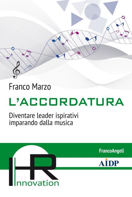 L' accordatura. Diventare leader ispirativi imparando dalla musica - Franco Marzo - copertina
