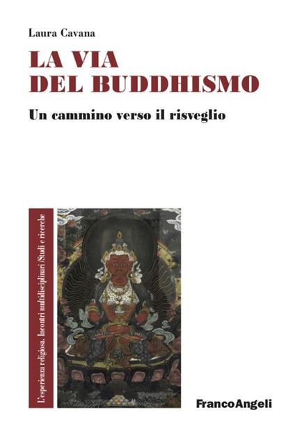 La via del buddhismo. Un cammino verso il risveglio - Laura Cavana - copertina