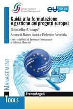Guida alla formulazione e gestione dei progetti europei. Il modello eU-maps®