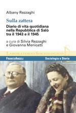 Sulla zattera. Diario di vita quotidiana nella Repubblica di Salò tra il 1943 e il 1945