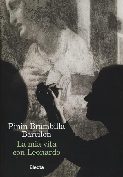 La mia vita con Leonardo - Pinin Brambilla Barcilon - copertina