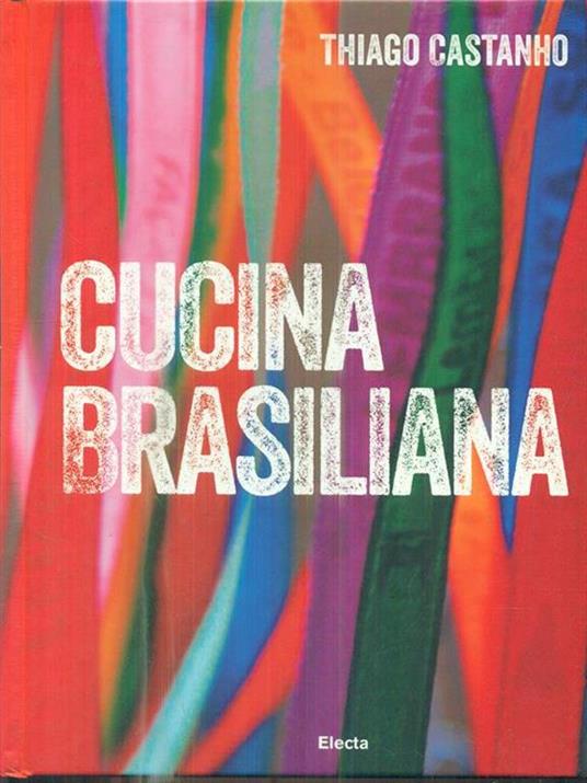 Cucina brasiliana - Thiago Castanho,Luciana Bianchi - 5