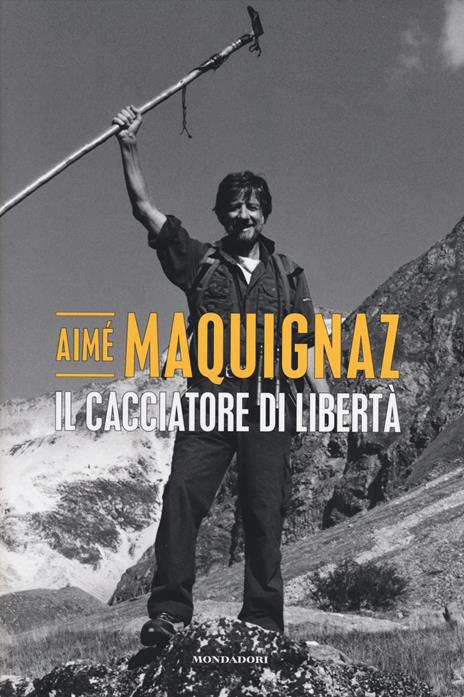Il cacciatore di libertà - Aimé Maquignaz - 5