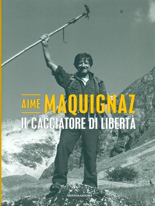Il cacciatore di libertà - Aimé Maquignaz - copertina