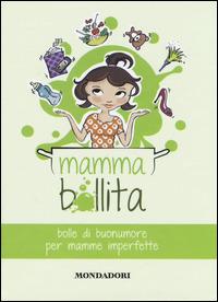 Mammabollita. Bolle di buonumore per mamme imperfette - Maddalena Tufarulo,Francesca Gazzaniga,Tamara Avitabile - copertina