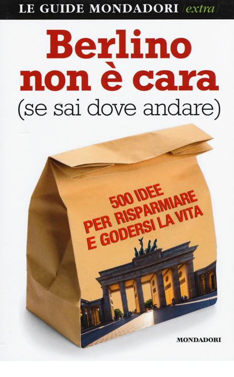 Berlino non è cara (se sai dove andare). 500 idee per risparmiare e godersi la vita - Natascia Orazi - copertina
