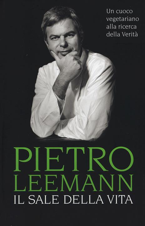 Il sale della vita. Un cuoco vegetariano alla ricerca della verità - Pietro Leemann - copertina