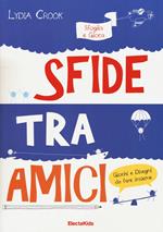 Sfide tra amici. Sfoglia e gioca. Ediz. illustrata