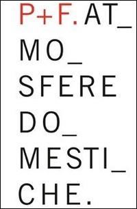 Aldo Parisotto e Massimo Formenton. Atmosfere domestiche. Ediz. italiana e inglese - copertina