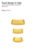 Food design in Italy. Product development and communication. Ediz. illustrata - Alberto Bassi - copertina