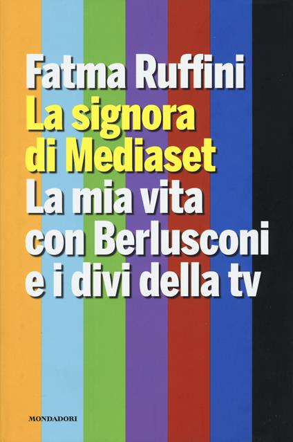 La signora di Mediaset. La mia vita con Berlusconi e i divi della tv - Fatma Ruffini - copertina