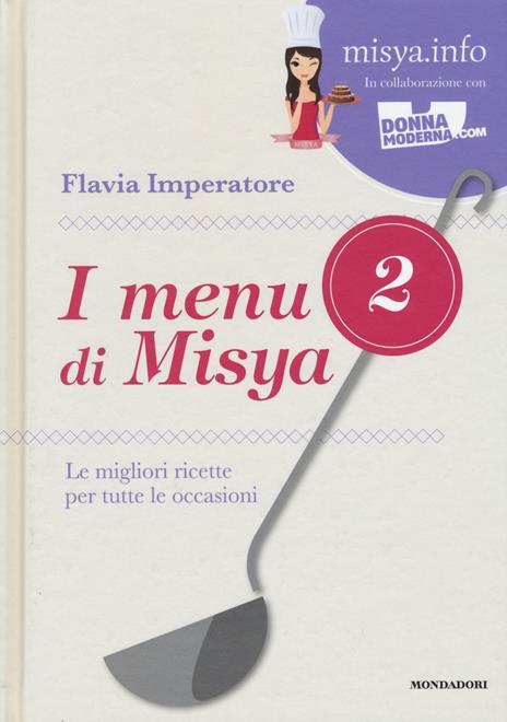 I menu di Misya. Le migliori ricette per tutte le occasioni. Ediz. illustrata. Vol. 2 - Flavia Imperatore - copertina