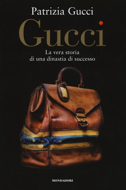 Gucci. La vera storia di una dinastia di successo - Patrizia Gucci - copertina