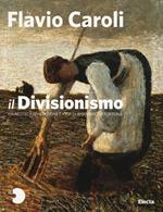 Il Divisionismo. Pinacoteca Fondazione Cassa di Risparmio di Tortona. Ediz. illustrata
