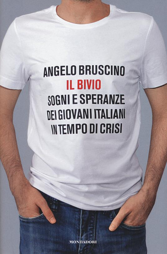 Il bivio. Sogni e speranze dei giovani italiani in tempo di crisi - Angelo Bruscino - copertina
