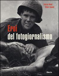 Eroi del fotogiornalismo. Ediz. illustrata - Patrick Mahé,Didier Rapaud - copertina