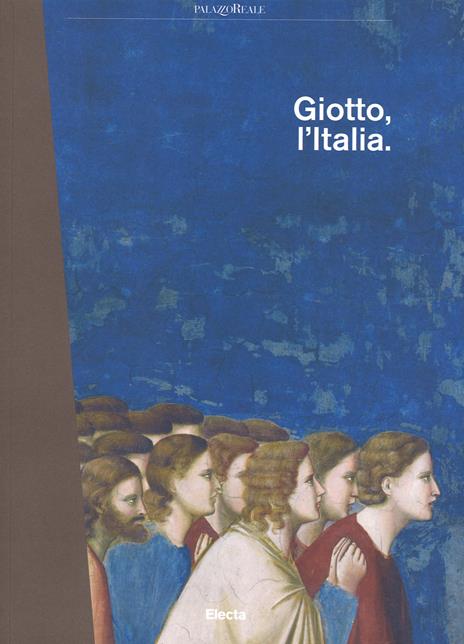 Giotto, l'Italia. Catalogo della mostra (Milano, 2 settembre 2015-10 gennaio 2016). Ediz. illustrata - copertina