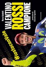 Valentino Rossi campione. Ediz. illustrata